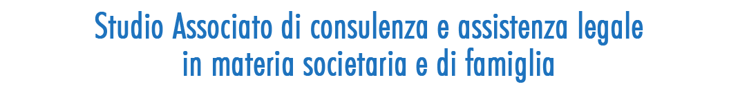 Studio Associato di consulenza e assistenza legale in materia societaria e di famiglia